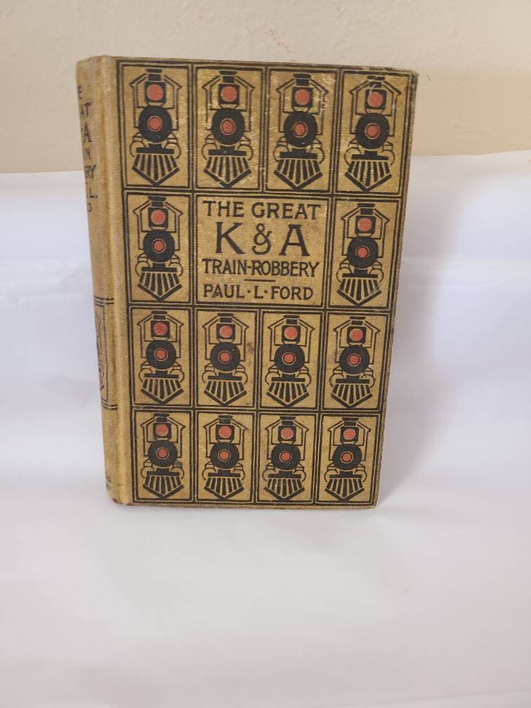 The Great K & A Train Robbery Book Paul L Ford 1897